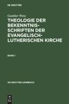 Gunther Wenz: Theologie der Bekenntnisschriften der evangelisch-lutherischen Kirche. Band 1