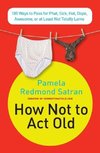 How Not to Act Old