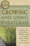 Degraff, L: Complete Guide to Growing & Using Wheatgrass