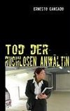 Tod der ruchlosen Anwältin