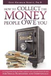 HOW TO COLLECT THE MONEY PEOPLE OWE YOU