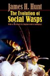 Hunt, J: The Evolution of Social Wasps