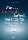 Wie das Christentum die Welt veränderte