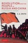 Smith, S: Revolution and the People in Russia and China