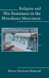 Nepstad, S: Religion and War Resistance in the Plowshares Mo