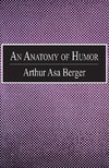 Berger, A: An Anatomy of Humor