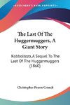 The Last Of The Huggermuggers, A Giant Story