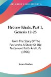 Hebrew Ideals, Part 1, Genesis 12-25