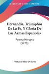 Hernandia, Triumphos De La Fe, Y Gloria De Las Armas Espanolas