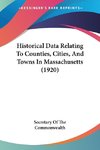 Historical Data Relating To Counties, Cities, And Towns In Massachusetts (1920)