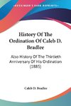 History Of The Ordination Of Caleb D. Bradlee