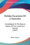 Holiday Excursions Of A Naturalist