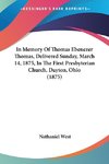 In Memory Of Thomas Ebenezer Thomas, Delivered Sunday, March 14, 1875, In The First Presbyterian Church, Dayton, Ohio (1875)