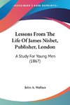 Lessons From The Life Of James Nisbet, Publisher, London