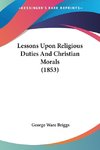 Lessons Upon Religious Duties And Christian Morals (1853)