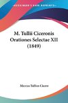 M. Tullii Ciceronis Orationes Selectae XII (1849)