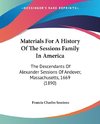 Materials For A History Of The Sessions Family In America