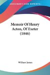 Memoir Of Henry Acton, Of Exeter (1846)