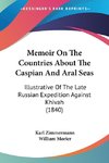 Memoir On The Countries About The Caspian And Aral Seas