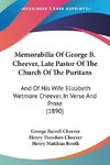 Memorabilia Of George B. Cheever, Late Pastor Of The Church Of The Puritans