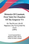 Memoirs Of Constant, First Valet De Chambre Of The Emperor V4