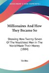 Millionaires And How They Became So