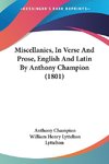 Miscellanies, In Verse And Prose, English And Latin By Anthony Champion (1801)