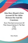 Miss Mary Blandy's Own Account Of The Affair Between Her And Mr. Cranstoun