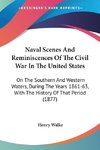 Naval Scenes And Reminiscences Of The Civil War In The United States