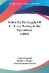 Notes On The Supply Of An Army During Active Operations (1899)