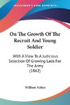 On The Growth Of The Recruit And Young Soldier