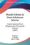 Phaedri Fabulae In Usum Scholarum Selectae