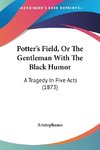 Potter's Field, Or The Gentleman With The Black Humor