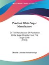 Practical White Sugar Manufacture