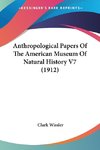 Anthropological Papers Of The American Museum Of Natural History V7 (1912)