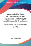 Speeches In The House Of Commons Upon The Equalization Of The Weights And Measures Of Great Britain