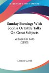 Sunday Evenings With Sophia Or Little Talks On Great Subjects