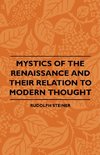 Mystics Of The Renaissance And Their Relation To Modern Thought