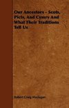 Our Ancestors - Scots, Picts, and Cymry and What Their Traditions Tell Us