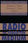 Pease, E: Radio - The Forgotten Medium