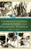 Understanding Jonestown and Peoples Temple