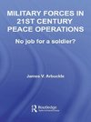 Arbuckle, J: Military Forces in 21st Century Peace Operation