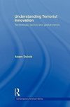 Dolnik, A: Understanding Terrorist Innovation