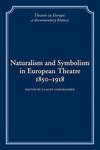 Naturalism and Symbolism in European Theatre 1850 1918