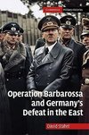 Operation Barbarossa and Germany's Defeat in the             East