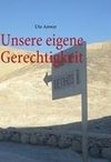 Unsere eigene Gerechtigkeit