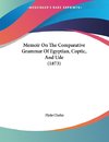 Memoir On The Comparative Grammar Of Egyptian, Coptic, And Ude (1873)