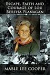 ESCAPE, FAITH AND COURAGE OF LOU BERTHA FLANAGAN