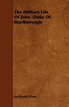 The Military Life of John -Duke of Marlborough