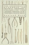 The Sportsman's Handbook to Practical Collecting, Preserving, and Artistic Setting up of Trophies and Specimens to Which is Added a Synoptical Guide to the Hunting Grounds of the World